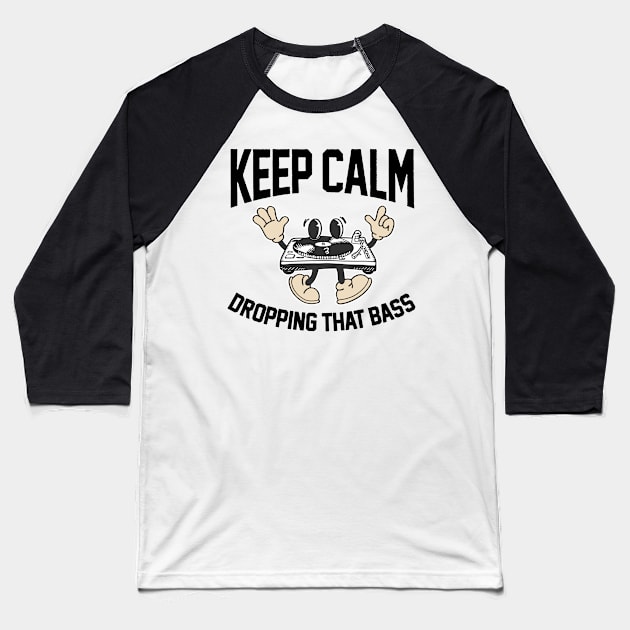 Funny DJ Disc Jockey Music Keep Calm I'm Dropping The Bass Baseball T-Shirt by SilverLake